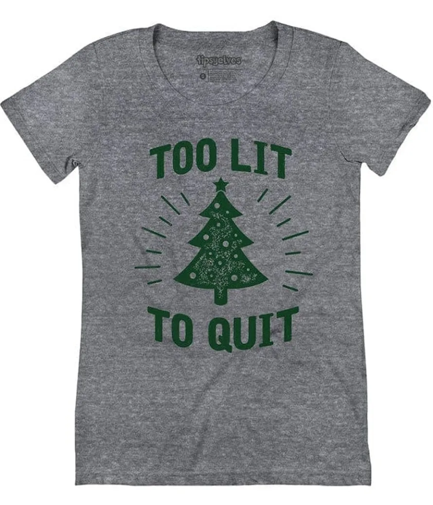 Women's Too Lit To Quit Tee